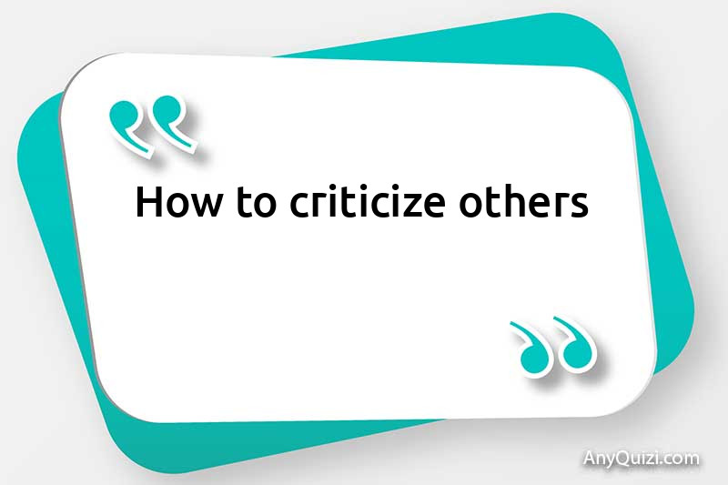  How to criticize others